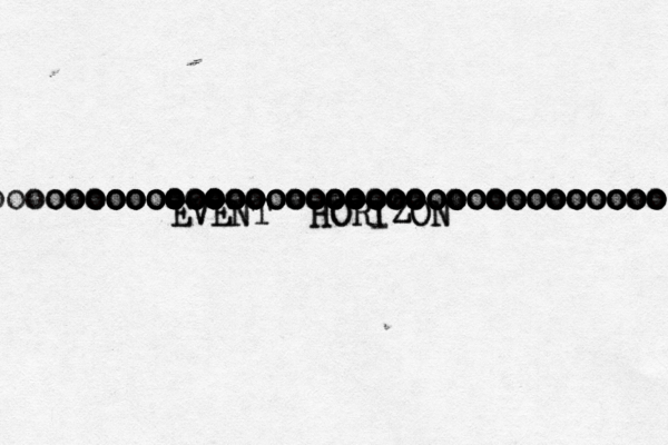 ooooooooooooooooooooooooooooooooo o oooooooooooooooooooooooooooooooo ooooooooooooooooooooooooooooooo oooooooooooooooooooooooooooooo ooooooooooooooooooooooooooooo EVENT HORIZON EVENT HORIZO