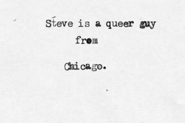 Steve is a queer guy from Chicago