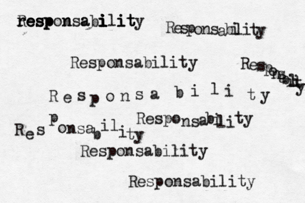 Responsability Respo ns a b i li ty Responsability R e s p o n s a b i l i t y Responsability R e s p o n s a b i l i t y R e s p o nsa b il i ty R r re e e es s sp p pon nsa abi i i i i ili i it t ty R e s p o n s a b i l i t y