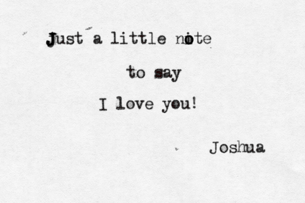 just J J J J a little nite o o o to say I love you! Joshua