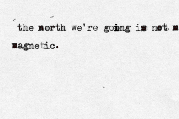 the north we're goo i i ing is not magneti magnetic