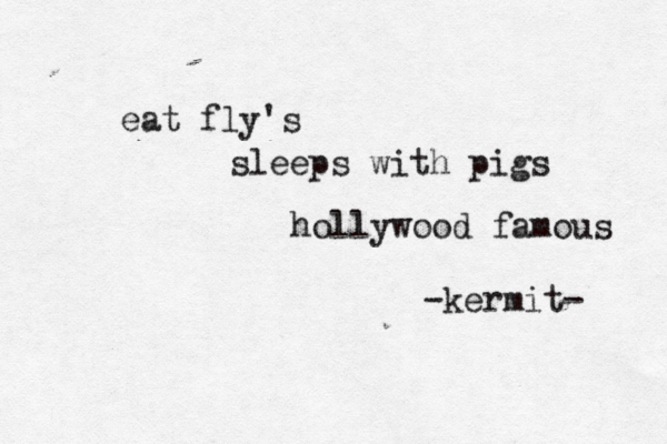 FML eat fly's sleeps with pigs hollywood famous -kermit-