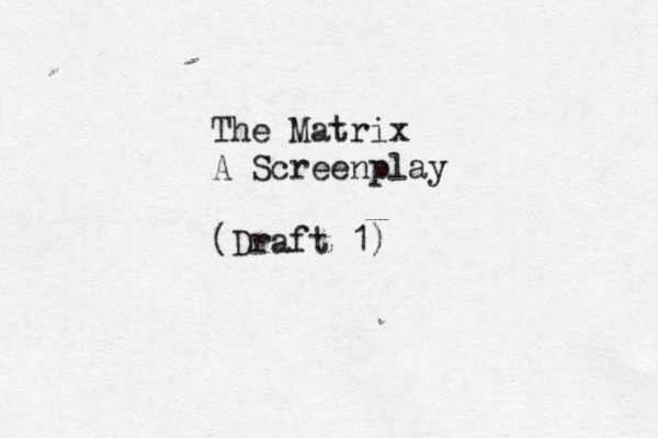 The Matrix A Screenplay (Draft 1)