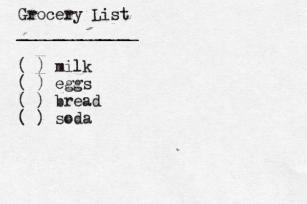 Grocery List _____________ ( ) milk ( ) eggs ( ) bread ( ) sod