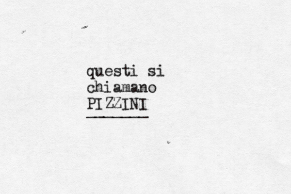 questi si chiamano PIZZINI _______