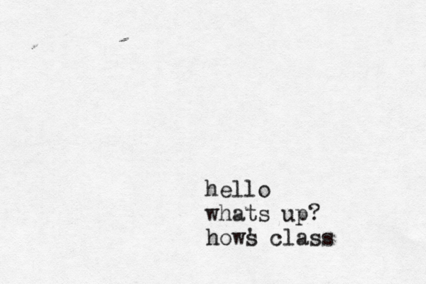hello whats up? hows ' clas
