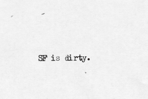 SF is dirty
