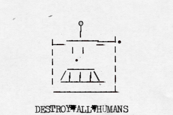 | | . _____ ________ / \ | | | | | | | | o ______ ____________ _ ___ __ | | | | | |. | | | | | ~ DESTROYV ALLVHUMANS * * * * * * * * * * *