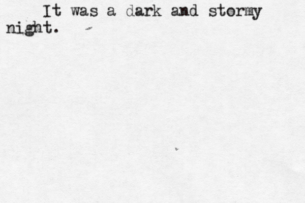 It was a dark and stormy night