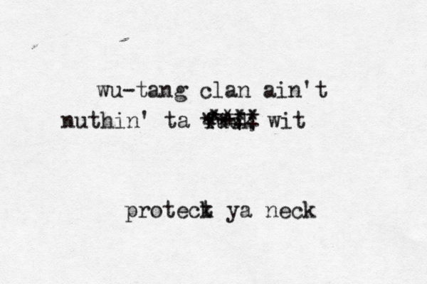 wu-tang clan ain't nuthin' ta fuck wit **** *+** **++ ** *** proteck t ya neck