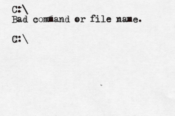 C:\> > Bad command or file name. C:\>