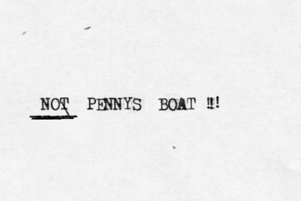 NOT PENNYS BOAT ! ! ! ____ ___\ _____