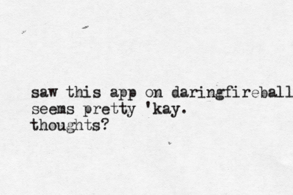 saw this app on daringfireball seems pretty 'kay . thoughts