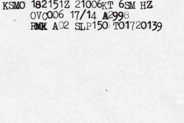 KSMO 182151Z 21006KT 6SM HZ OVC006 17/14 A2998 Rmk MK A02 SLP150 T01720139
