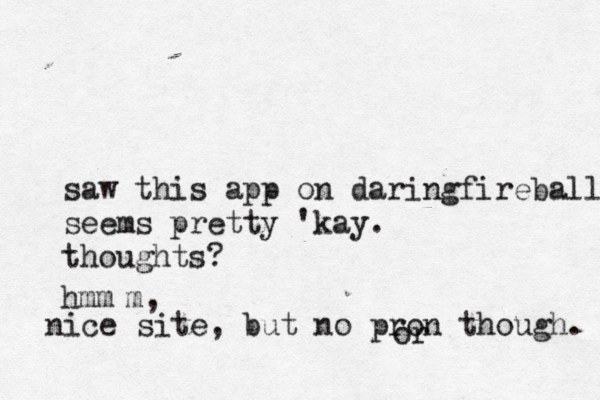saw this app on daringfireball seems pretty 'kay . thought nice site, but no pron though. or hmm m,