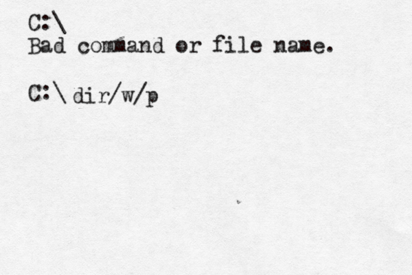 C:\> > Bad command or file name. C:\ dir/w/