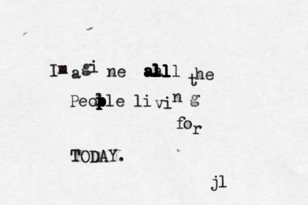 Im a gi ne all all all all all t he Peol ple p p p li vi n g f o r TODAY. j