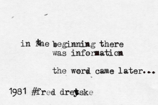 in rhe t t t beginning there was information the word came later... 1981 @@ #fred dreyske t t t