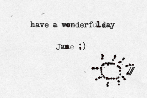 have a wonderfulday Jane ;) ............................................................///.......