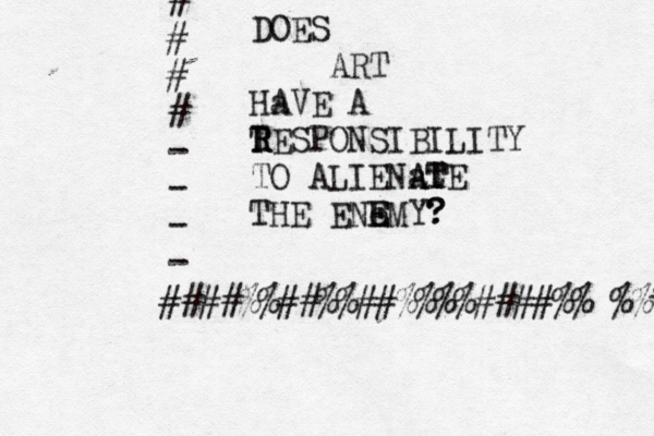 DOES ART Ha AVE A T R RESPONSIBILITY TO ALIENaT A At TE THE ENe E EMY? ? ~~ ~<####%%##%%##%%%%####%%}%%* # # # # - - - -