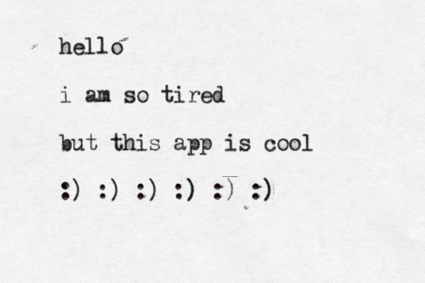 hello i am so tired but this app is cool :) :) :) :) :) :