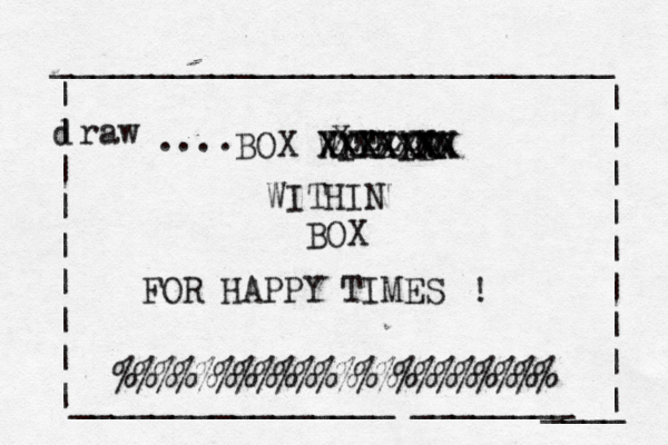 ____________________________ | d | | | | | | | |________________[________[[ | | | | | | | | | ____ BOX WITHIB NN XXXXXXX XXXXXXX WITHIN BOX FOR HAPPY TIMES %%%%%%%%%%%%%%%%%%%%%% raw .... Xxxxxx !