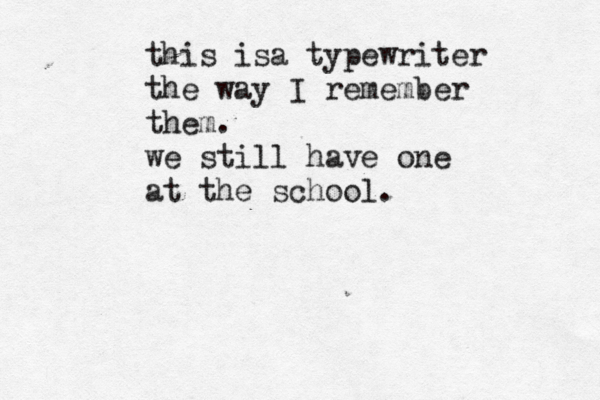 this isa typewriter the way I remember them . we still have one at the school.