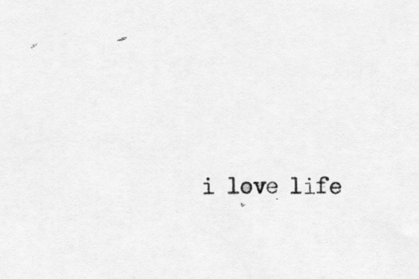 i love lif