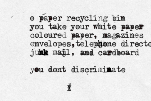 o paper recycling bin you take your white paper coloured paper, magazines envelopes,telepjone h h h b directories jukm n n nk k k majl i i you dont discrimia n nate , and cardboard l * *