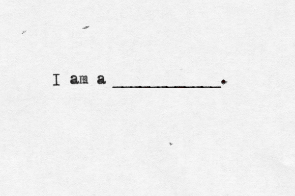 I am a ____________