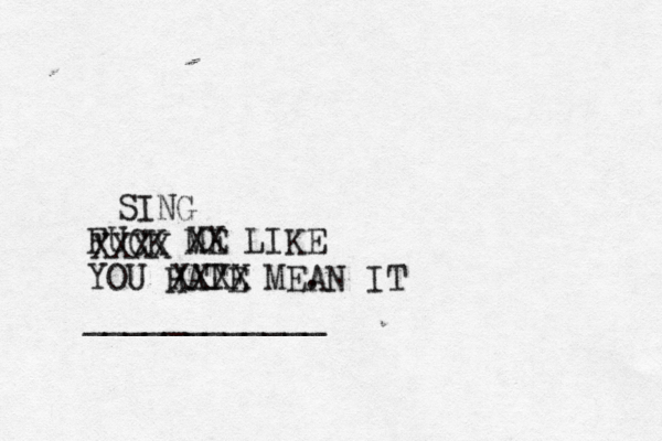 FUCK ME LIKE YOU HATE ME. ___________ XXXX XXXX AN IT XX SING