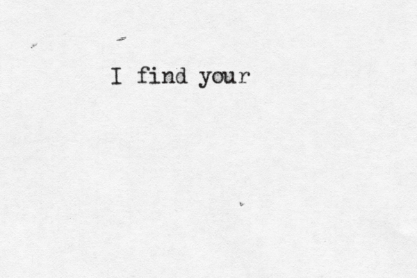 I find your