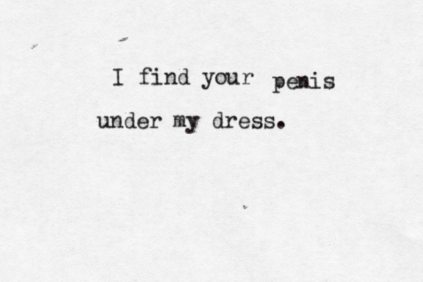 I find you penis under my dress