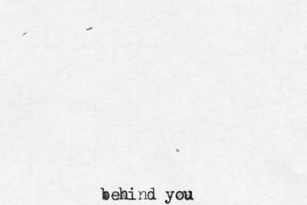 behind yo