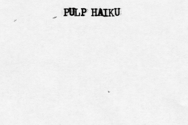 PULP HAIKU PULP HAIKU H 