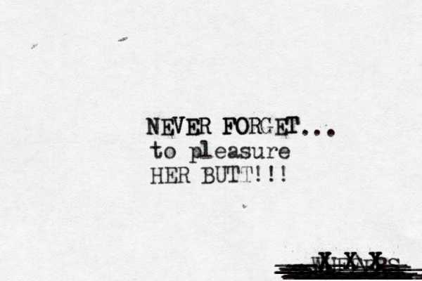 --WUFFERS ________ NEVER FORGET NEVER FORG .. to pleasure HER BUTT! !! X X X X X X X X X X X X ___\ --- _ ________ __________ ___________ ____________ __________ __ __ __ ___ __ ___ __ ______ _ __ __ ___ __
