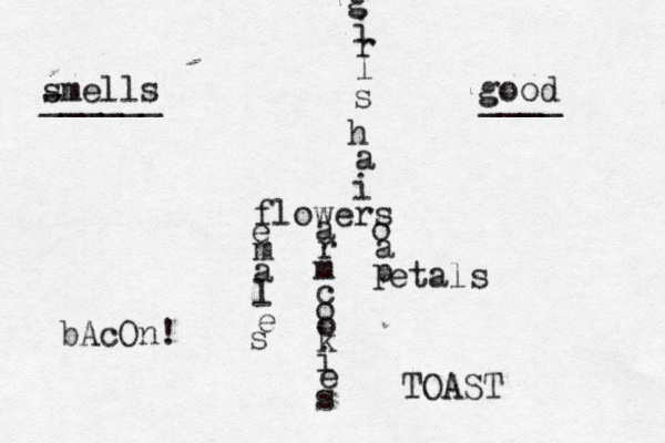 flowers e m a l e s o a p i a h s l r i g etals a r m c o o k i e s smells good - ______ ___ TOA bAcOn