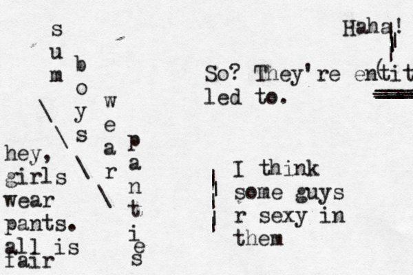 s u m b o y s w e a r p a n t i e So? They're entit led t I think some guys r sexy in them | | | | ___ ___ ___ __ ____ Haha! | | | | | \ \ \ \ hey, girls wear pants. all is fai