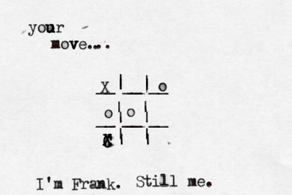 __|__|__ __|__|__ | | | | | | | | yoo u ur mov v ve... I'm Frank. C X X o Still me