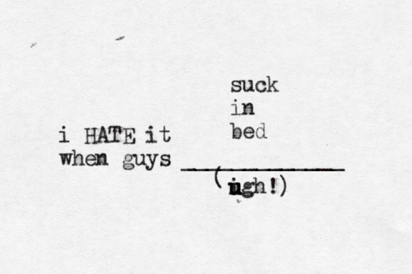 i HATE it when guys _____________ ( igh u u u u suck in be