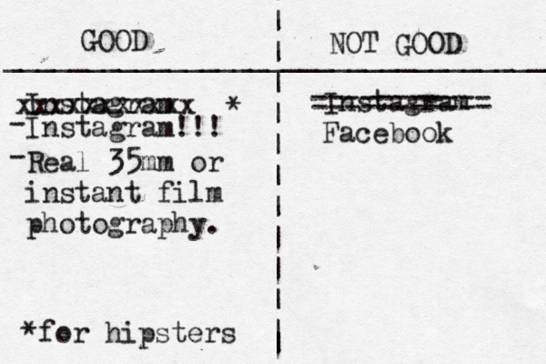 | | | | | | | | | | | | | | __________________________________ GOOD NOT GOO Instagr xxxxxxxxxxx Instagram Faceboo Instagram!!! ========== Real 35mm or instant film photography. * *for hipsters - -