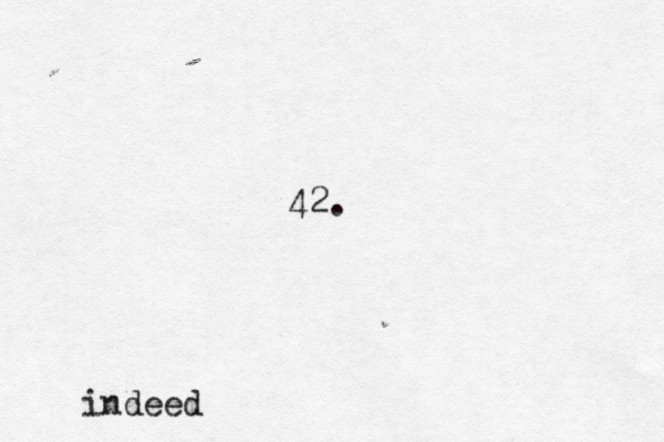 42 indeed