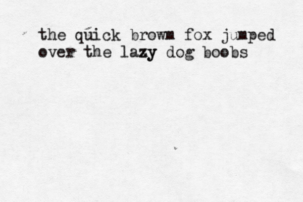 the quick browm fox jumped over the laxy zy dog boob
