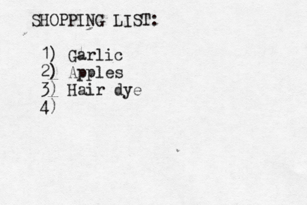 SHOPPING LIST: 1) Garlic 2) App les 3) Hair dye 4)