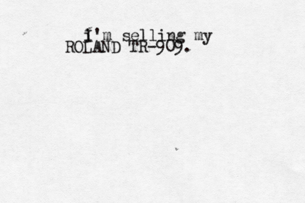 i I'm selling my ROLAND TR-909.