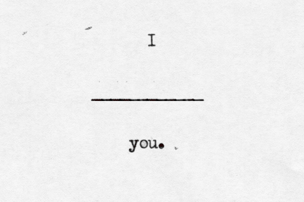 I ____________ you