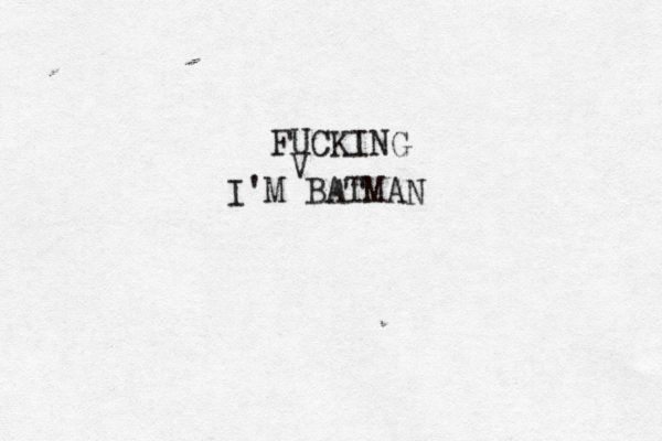 I'M BATMA FUCKING V