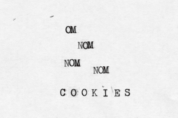 OM NOM NOM NOM C O O K I E S