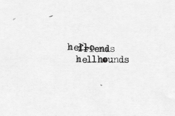 hello friend hellhound