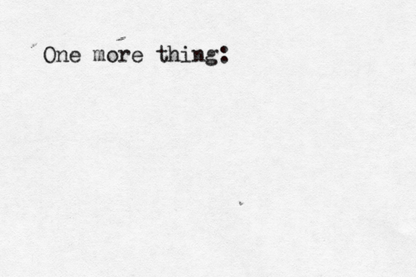One more thing